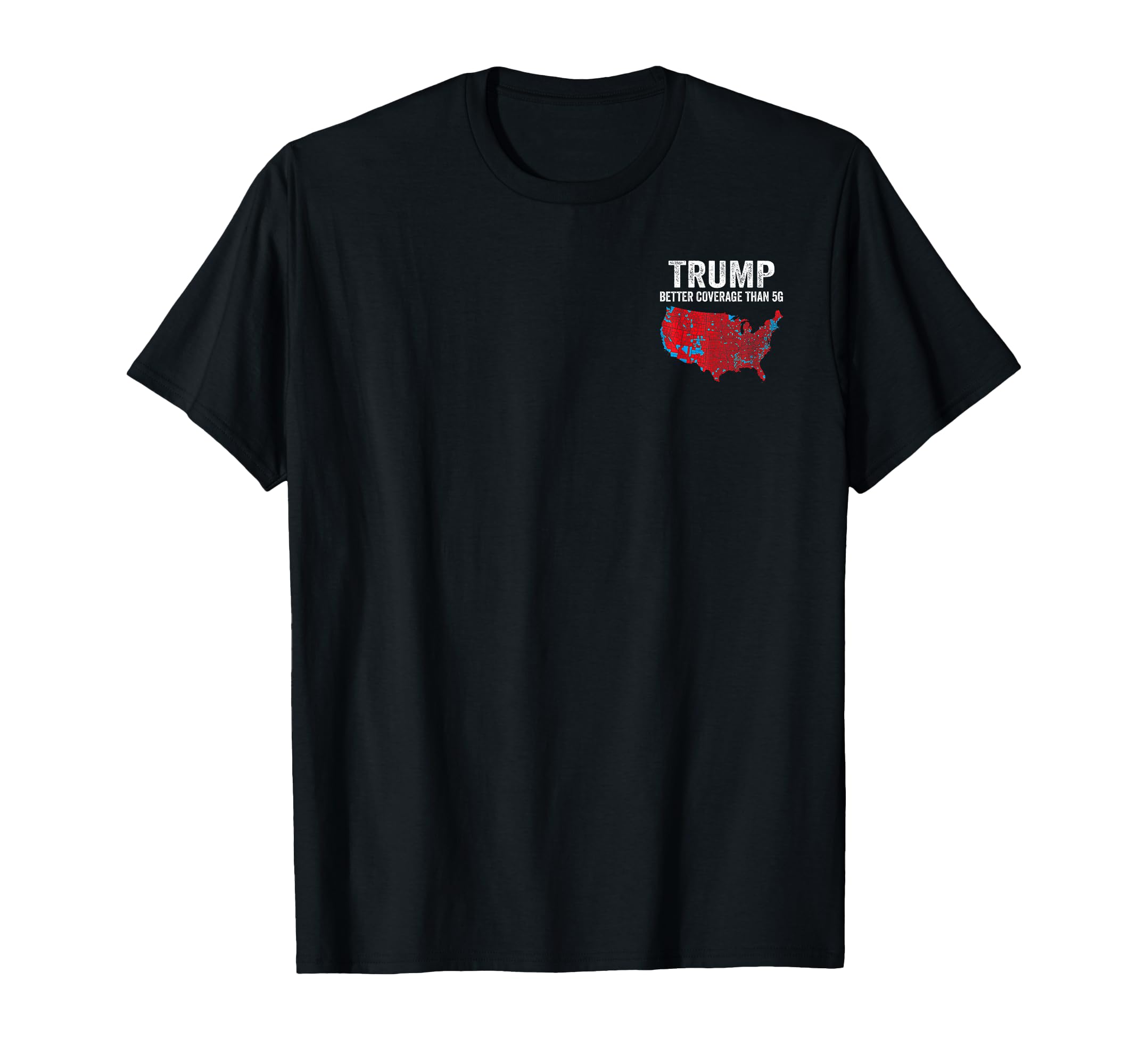 2 Side Trump Better Coverage Than 5G Can T-Shirt - Minimalist Print Unisex - T-Shirt, Sweatshirt, Hoodie