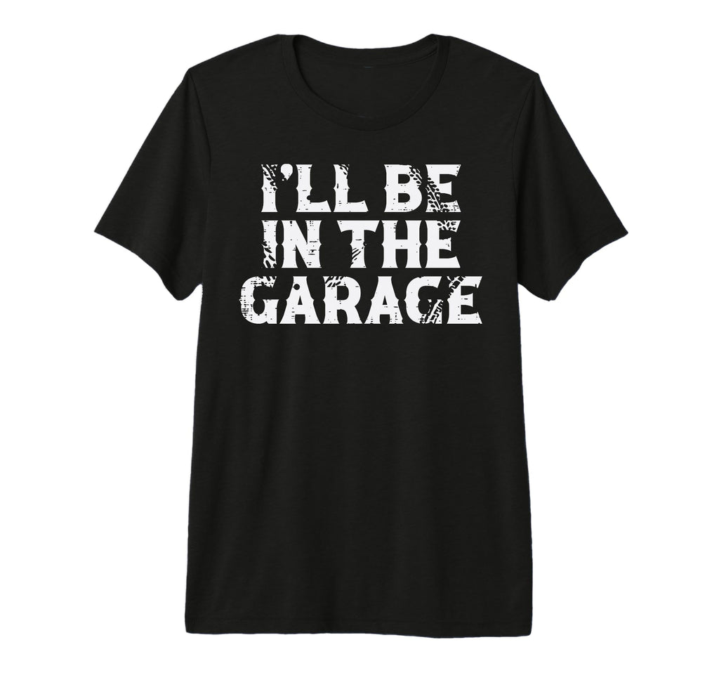Car Mechanic Ill Be Garage Auto T-Shirt - Aesthetic Graphic Men Women - T-Shirt, Sweatshirt, Hoodie