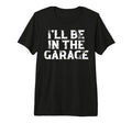 Car Mechanic Ill Be Garage Auto T-Shirt - Aesthetic Graphic Men Women - T-Shirt, Sweatshirt, Hoodie