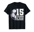 15 Years Being Awesome Soccer 15Th T-Shirt - Minimalist Print for Adults - T-Shirt, Sweatshirt, Hoodie