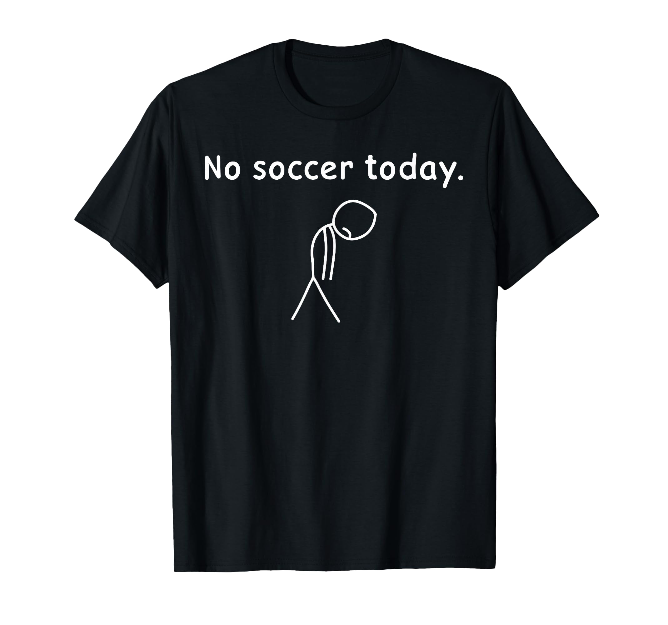 No Soccer Today Football Player T-Shirt - Minimalist Print for Adults - T-Shirt, Sweatshirt, Hoodie