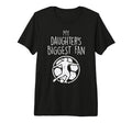 My Daughters Biggest Fan Soccer T-Shirt - Streetwear Style for Adults - T-Shirt, Sweatshirt, Hoodie