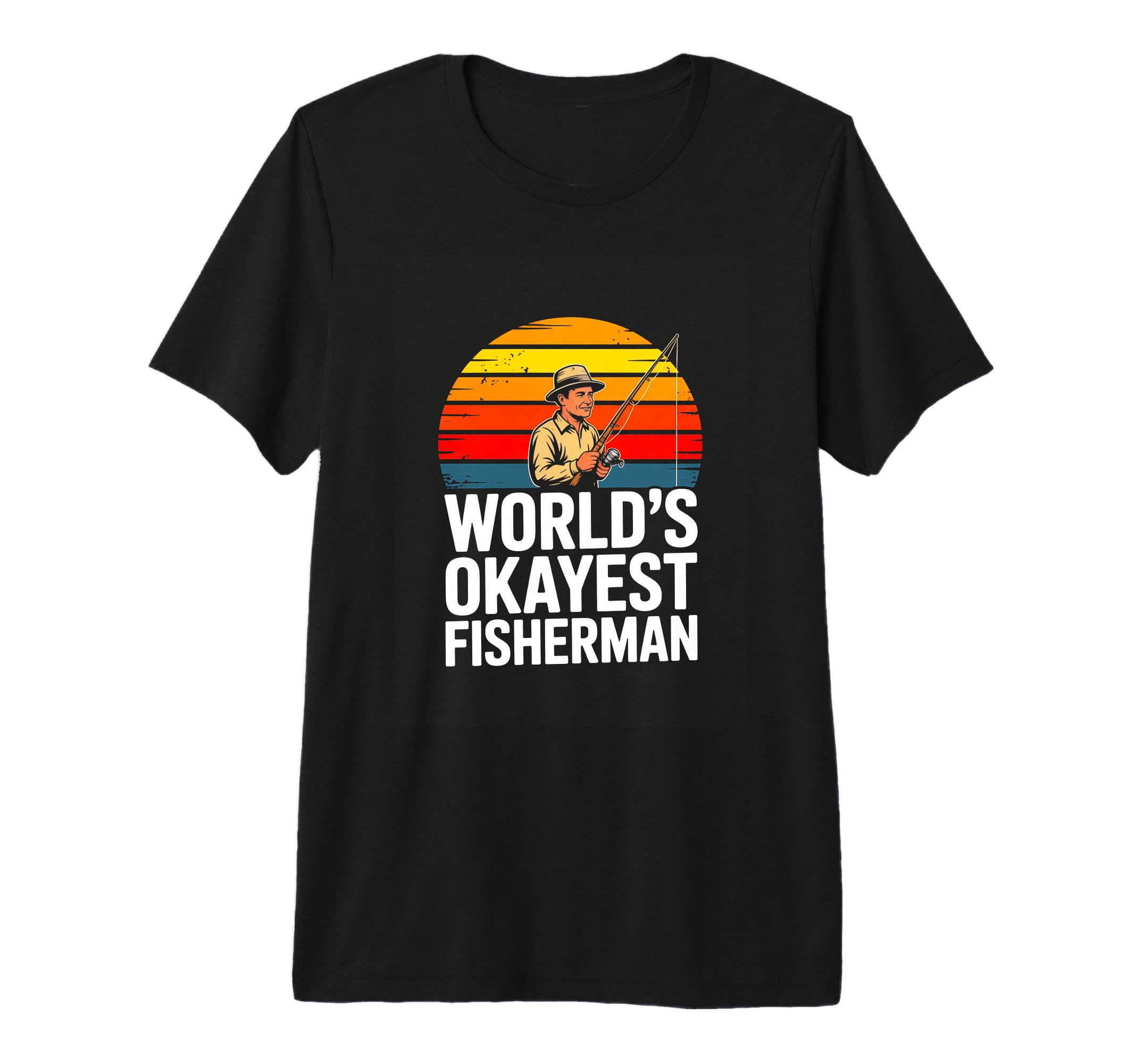 Worlds Okayest Fisherman Funny T-Shirt - Casual Everyday Wear Unisex - T-Shirt, Sweatshirt, Hoodie