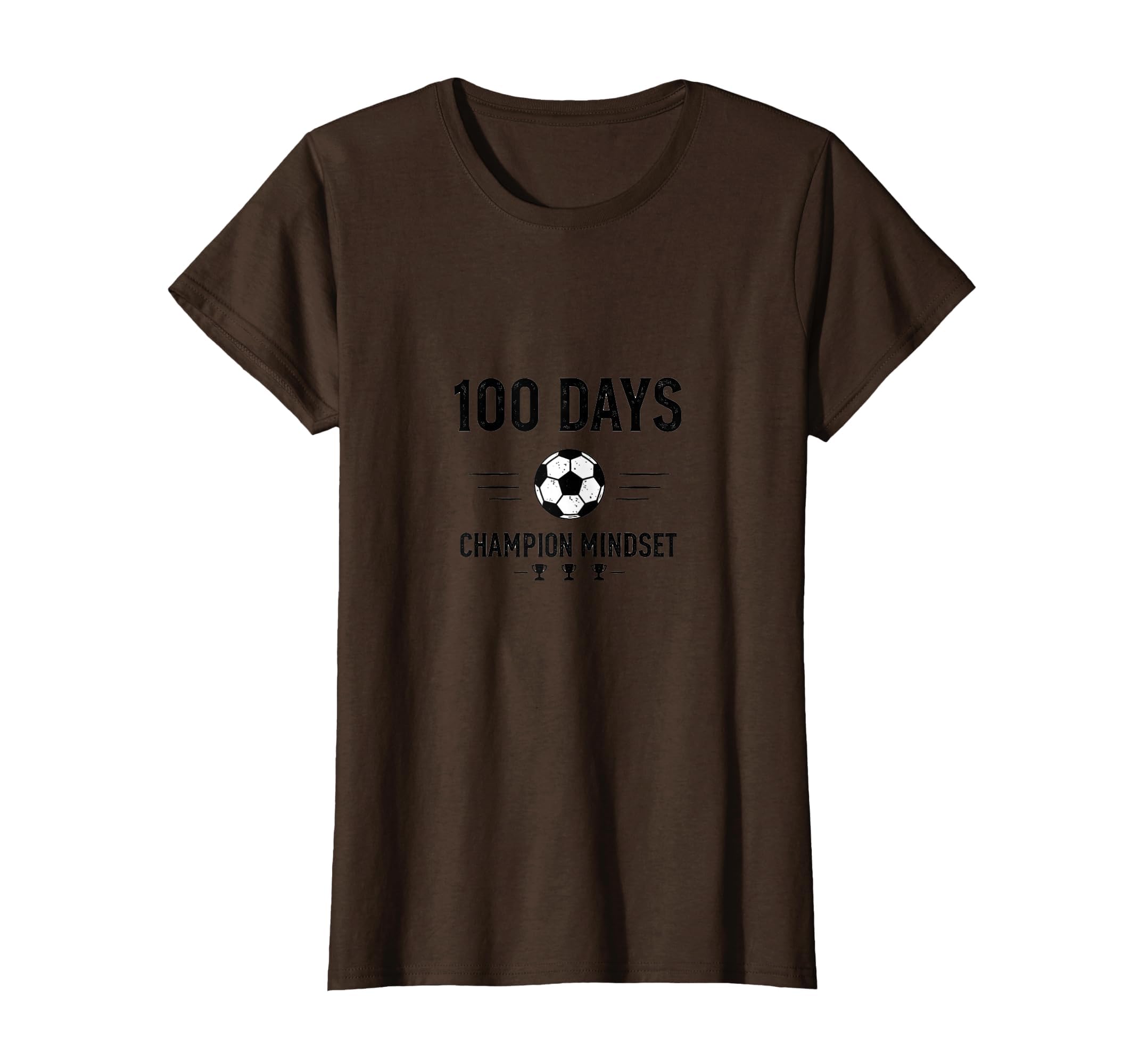 100 Days Champion Mindset Soccer T-Shirt - Fun Novelty Design Men Women - T-Shirt, Sweatshirt, Hoodie