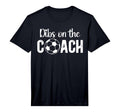 Mens Dibs Coach Soccer Coach Wife T-Shirt - Fun Novelty Design Men Women - T-Shirt, Sweatshirt, Hoodie