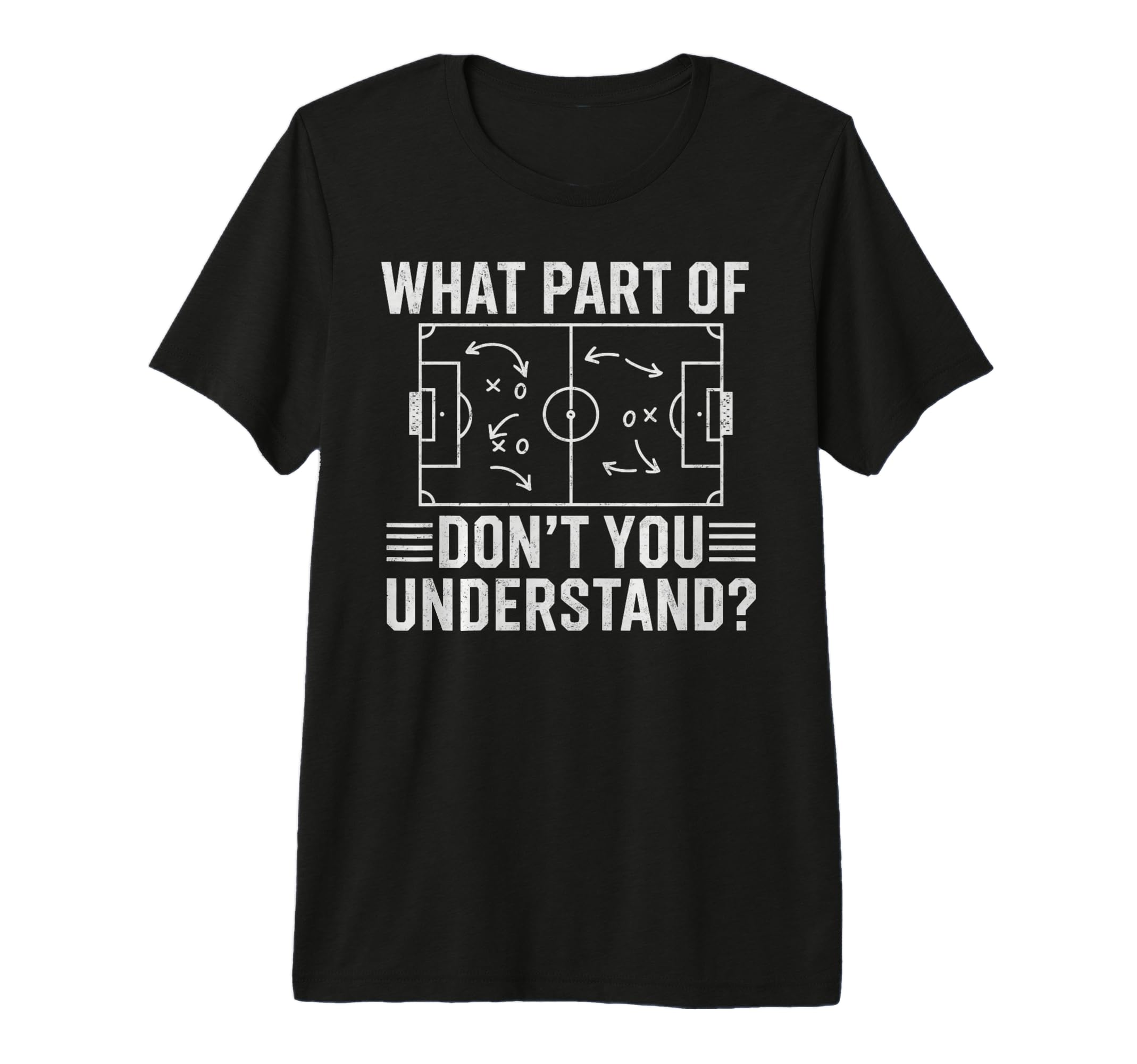 What Part Dont You Understand Soccer T-Shirt - Novelty Apparel for Adults - T-Shirt, Sweatshirt, Hoodie