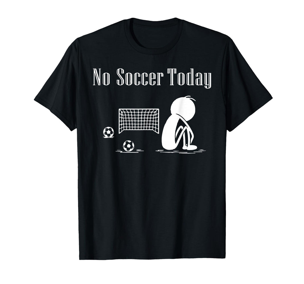 No Soccer Today Football Player T-Shirt - Aesthetic Graphic for Adults - T-Shirt, Sweatshirt, Hoodie
