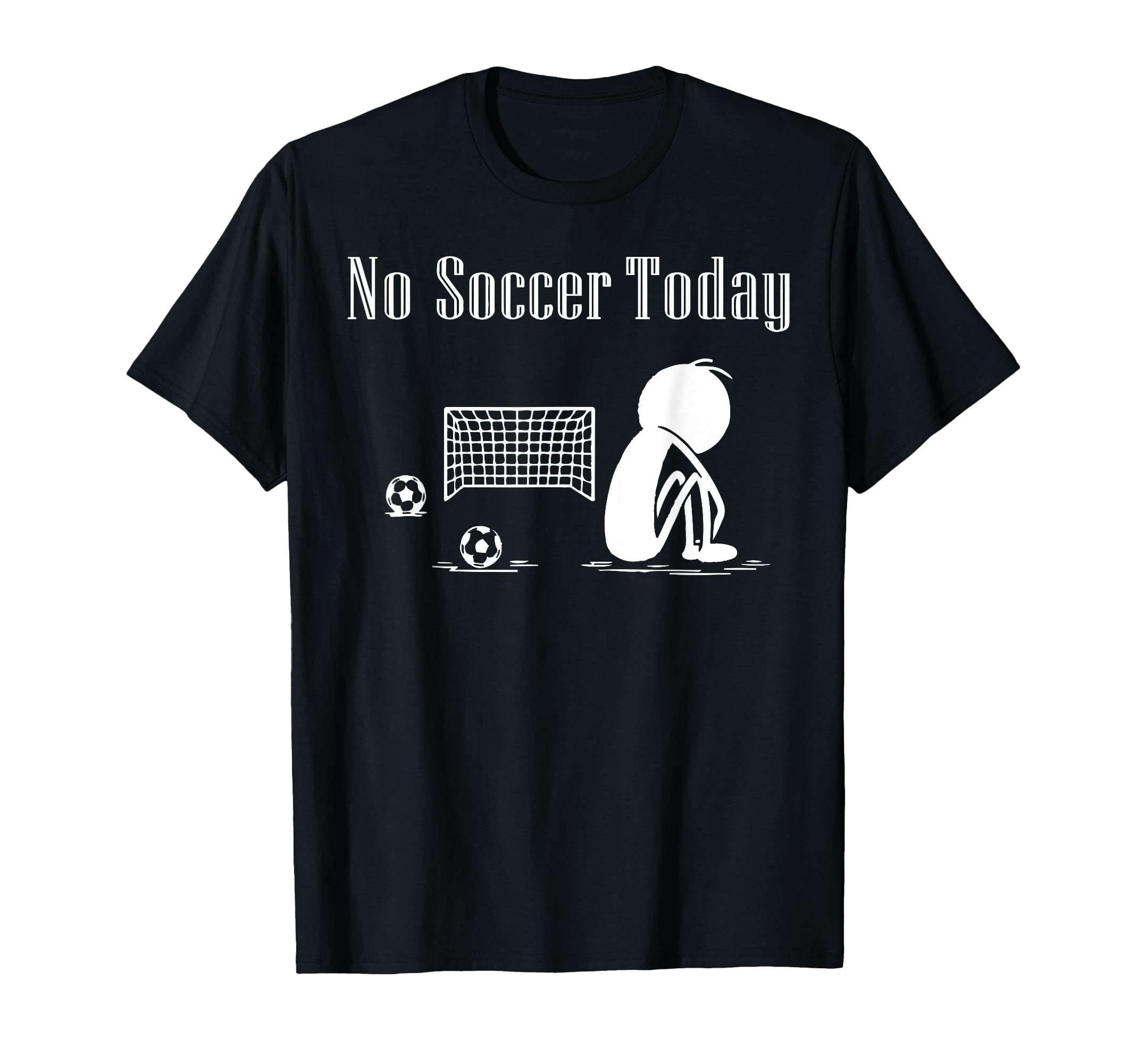 No Soccer Today Football Player T-Shirt - Aesthetic Graphic for Adults - T-Shirt, Sweatshirt, Hoodie