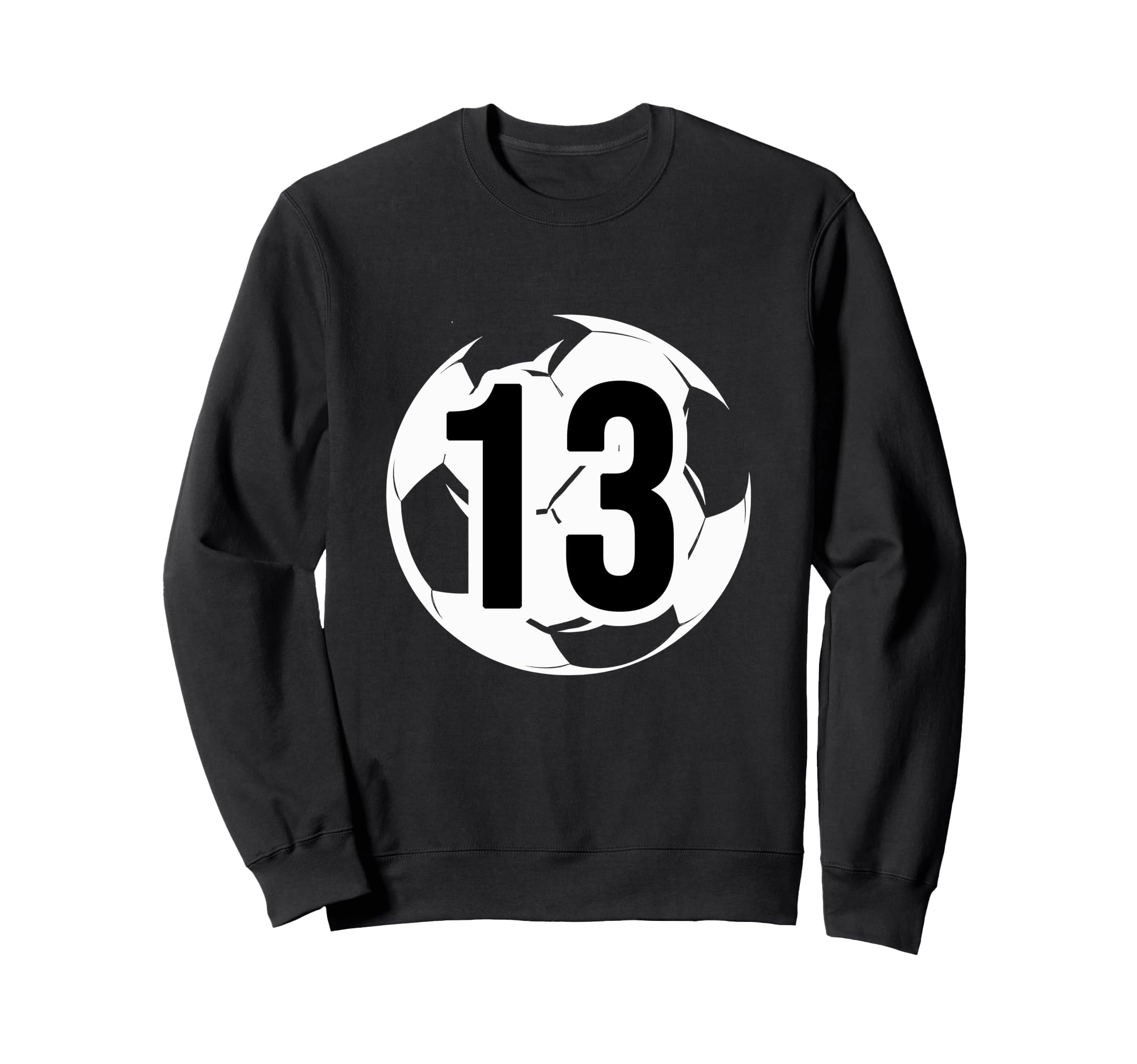 13 Soccer Birthday Gift Soccer Fan Sweatshirt - Fun Novelty Design Unisex - T-Shirt, Sweatshirt, Hoodie