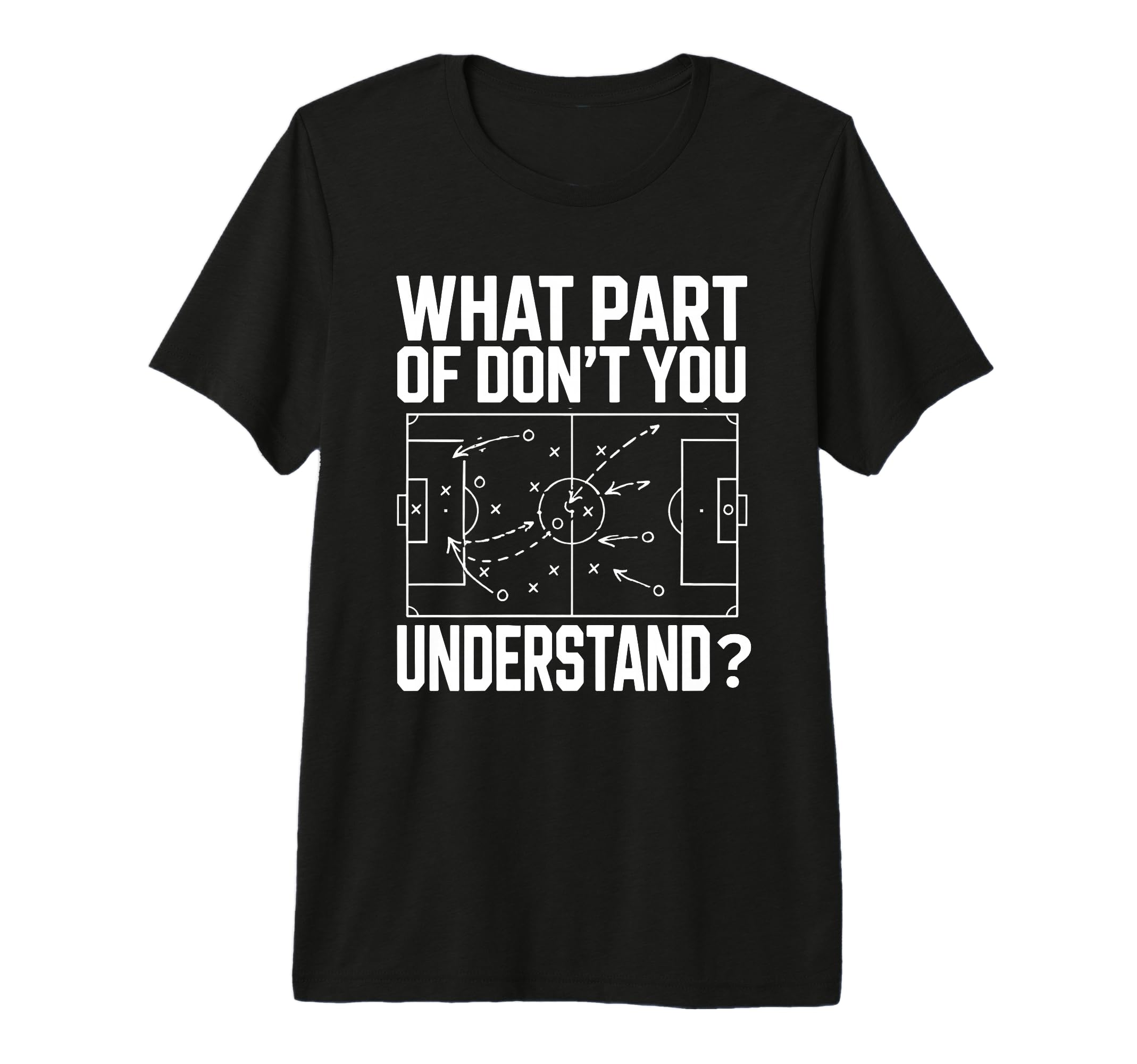 What Part Soccer Football Dont You T-Shirt - Minimalist Print Unisex - T-Shirt, Sweatshirt, Hoodie