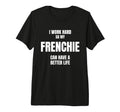 Frenchie Dad Owner Mom Canine Lover I T-Shirt - Unique Graphic for Adults - T-Shirt, Sweatshirt, Hoodie