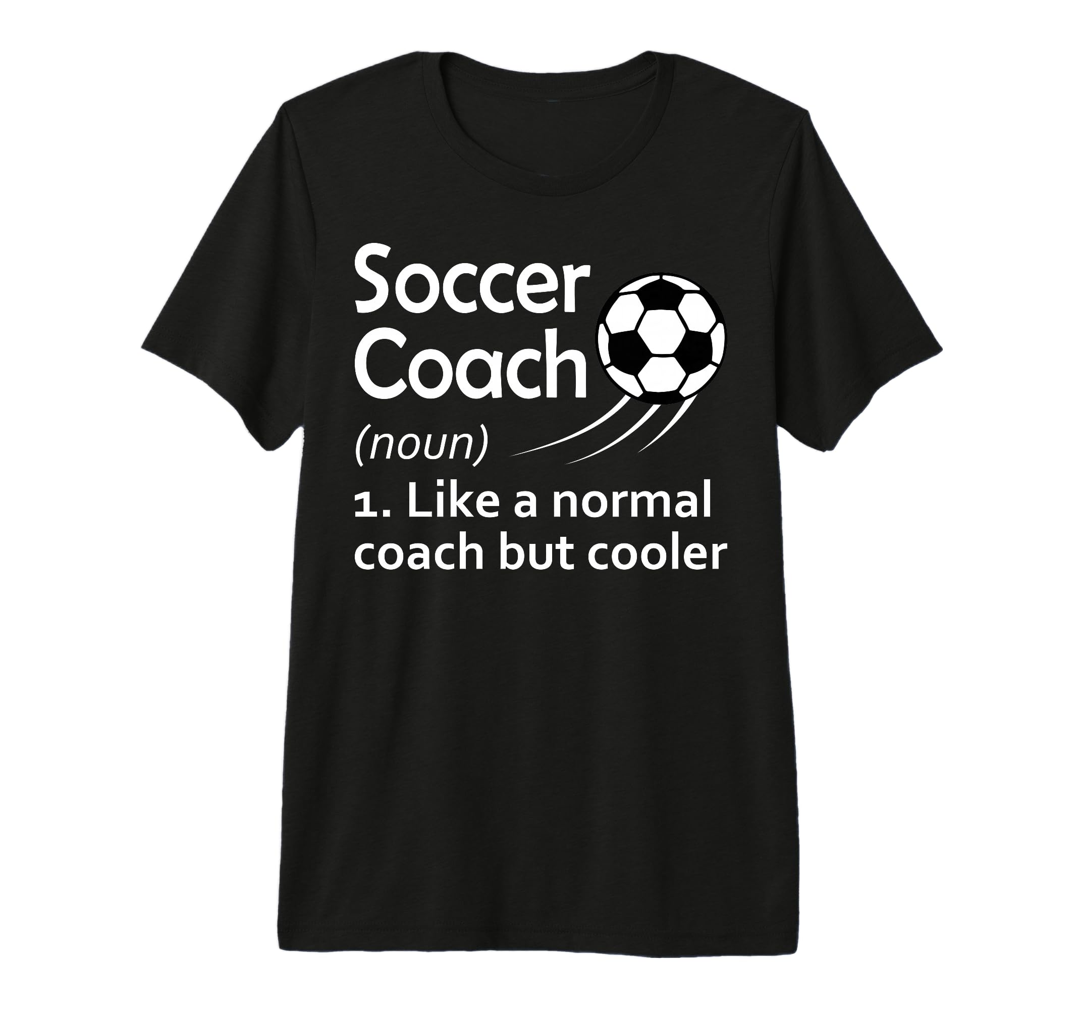 Soccer Coach Noun Like Normal Coach T-Shirt - Custom Art Print Men Women - T-Shirt, Sweatshirt, Hoodie