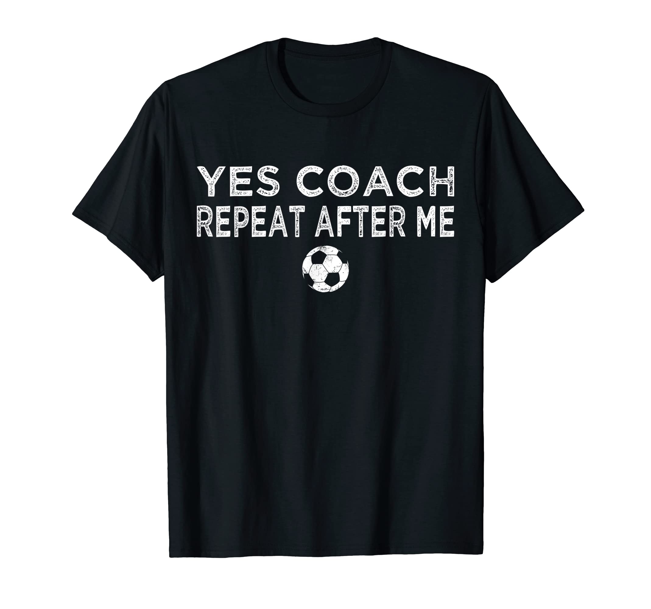 Repeat After Me Yes Coach Football T-Shirt - Streetwear Style Men Women - T-Shirt, Sweatshirt, Hoodie