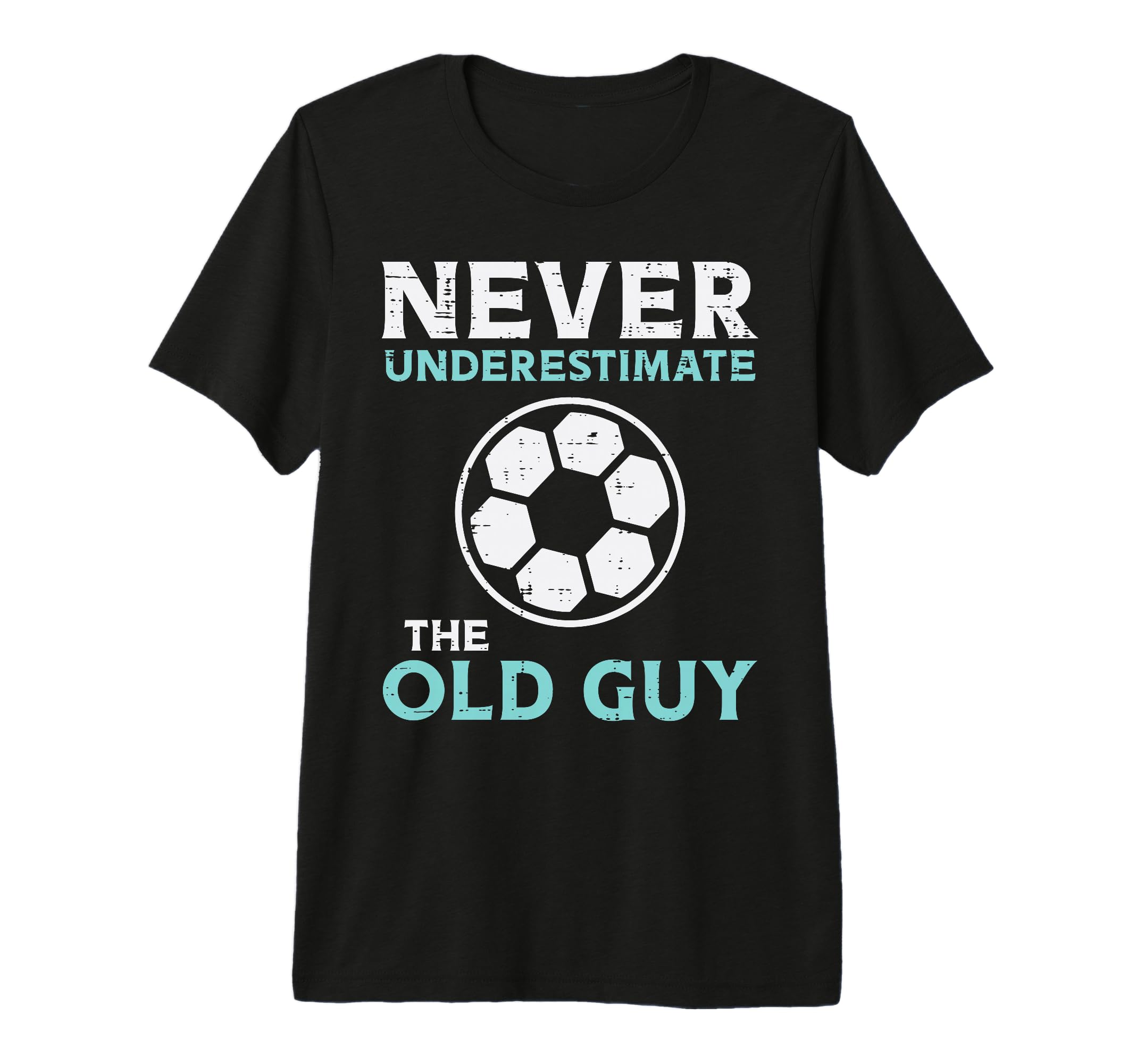 Never Underestimate Old Guy Soccer T-Shirt - Fun Novelty Design Unisex - T-Shirt, Sweatshirt, Hoodie