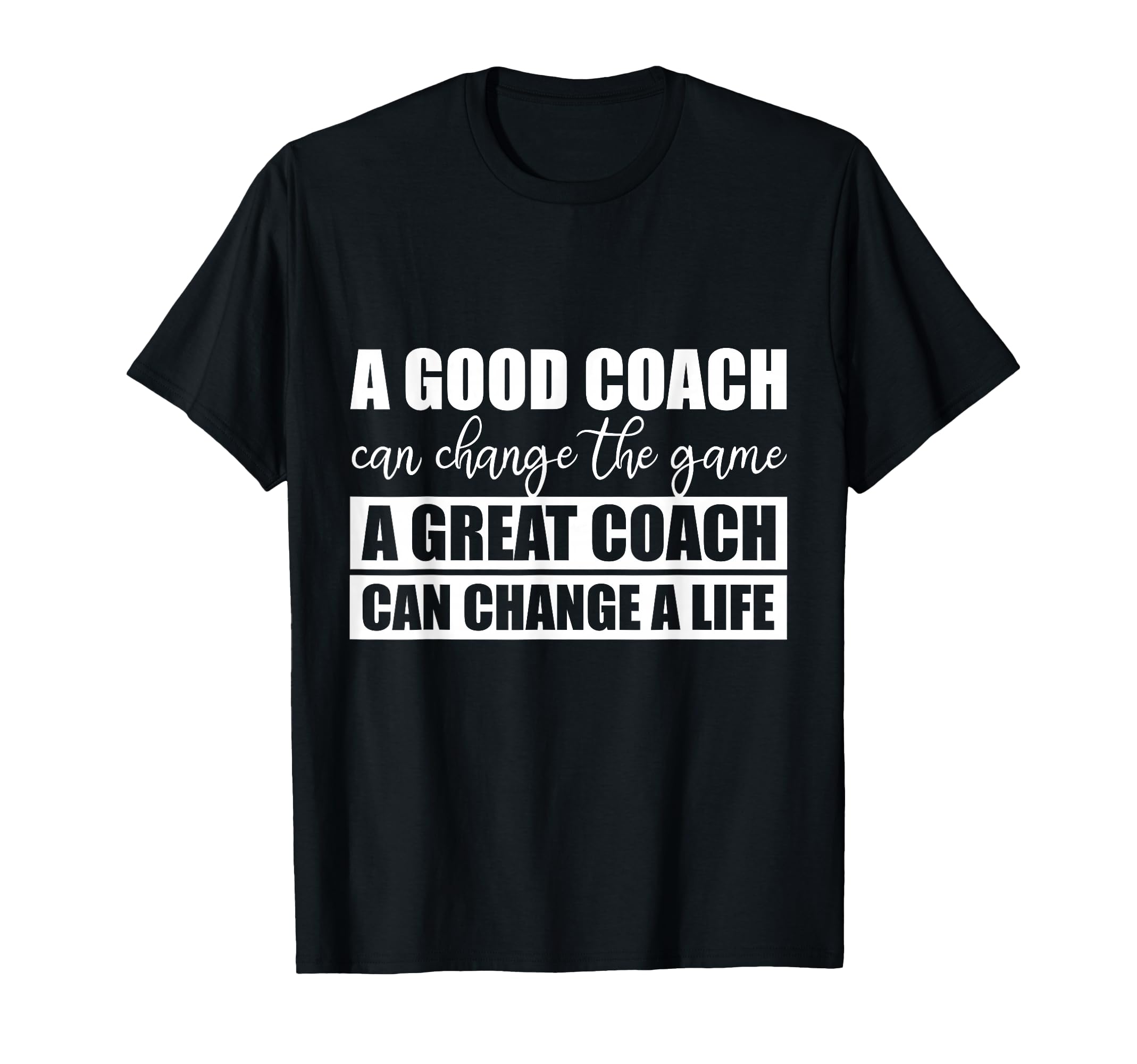 Great Coach Can Change Life T-Shirt - Unique Graphic Unisex - T-Shirt, Sweatshirt, Hoodie