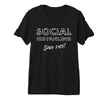 Social Distancing Since 1983 T-Shirt - Custom Art Print Men Women - T-Shirt, Sweatshirt, Hoodie
