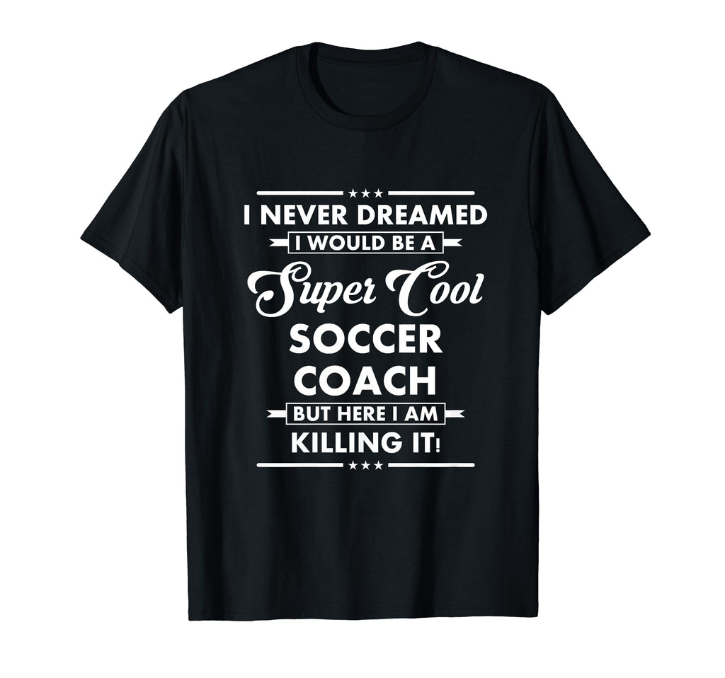 Funny Soccer Coach Occupation Career I T-Shirt - Trendy Graphic Men Women - T-Shirt, Sweatshirt, Hoodie