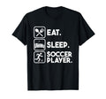 Eat Sleep Soccer Player Sports Expert T-Shirt - Novelty Apparel for Adults - T-Shirt, Sweatshirt, Hoodie