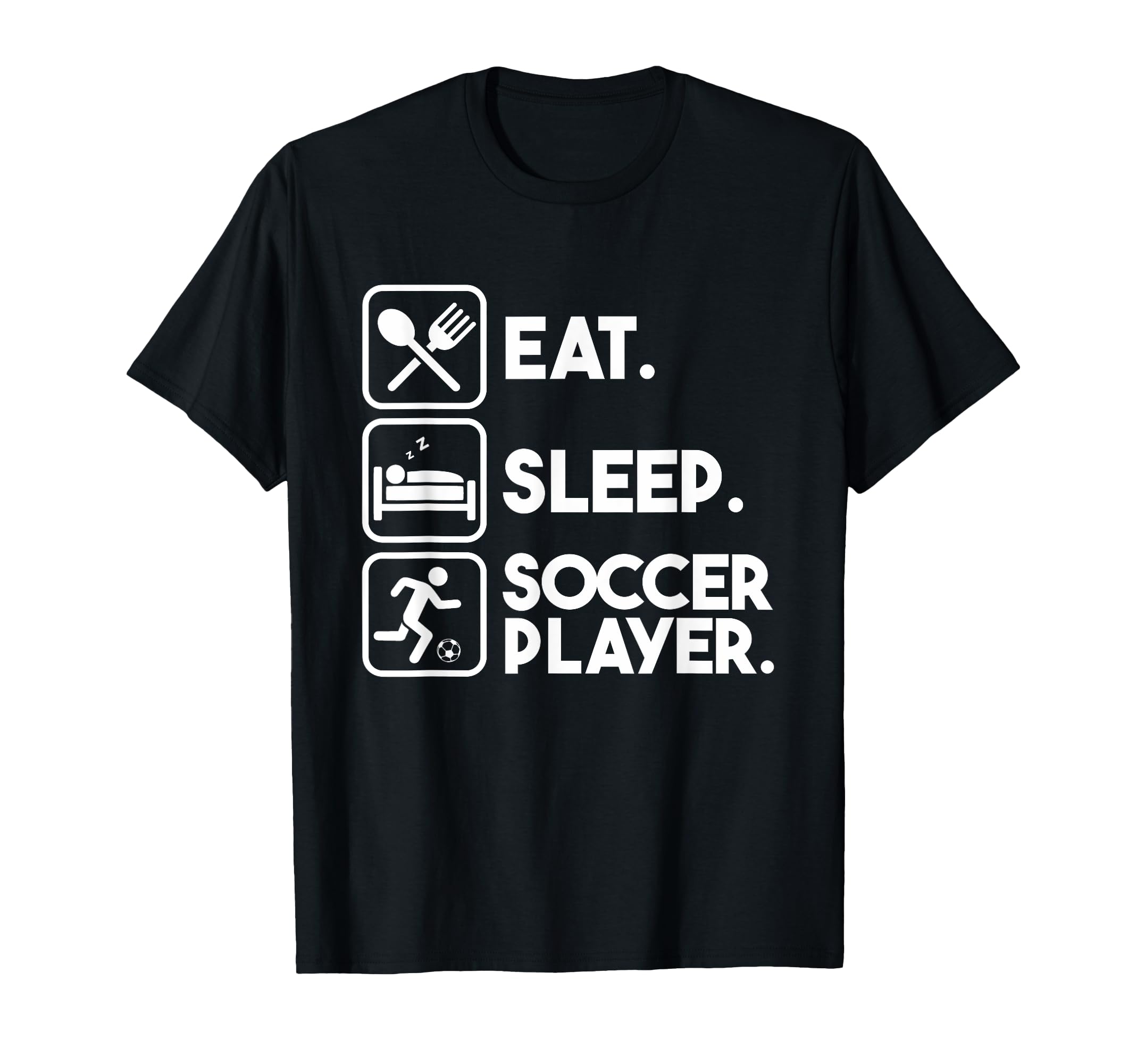 Eat Sleep Soccer Player Sports Expert T-Shirt - Novelty Apparel for Adults - T-Shirt, Sweatshirt, Hoodie
