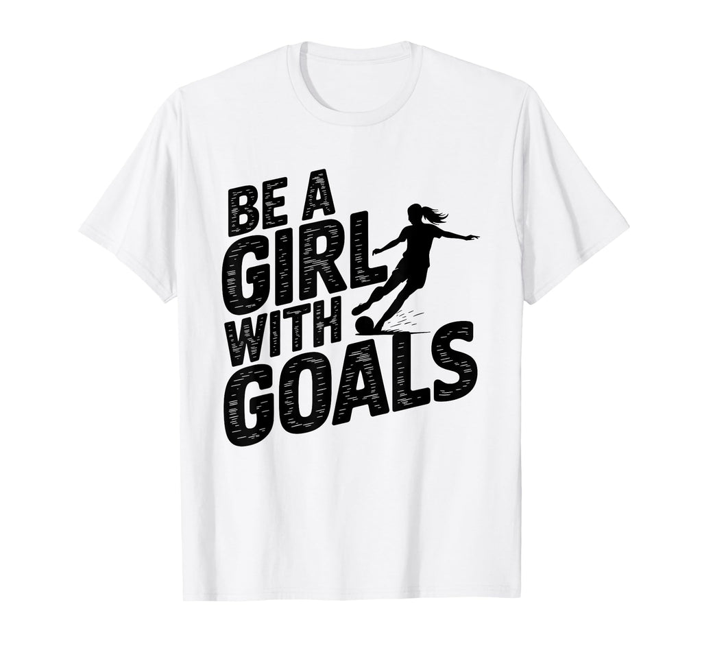 Be Goals Soccer Player Soccer T-Shirt - Unique Graphic for Adults - T-Shirt, Sweatshirt, Hoodie