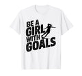 Be Goals Soccer Player Soccer T-Shirt - Unique Graphic for Adults - T-Shirt, Sweatshirt, Hoodie