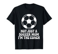 Not Just Soccer Mom Im Coaches T-Shirt - Casual Everyday Wear Men Women - T-Shirt, Sweatshirt, Hoodie