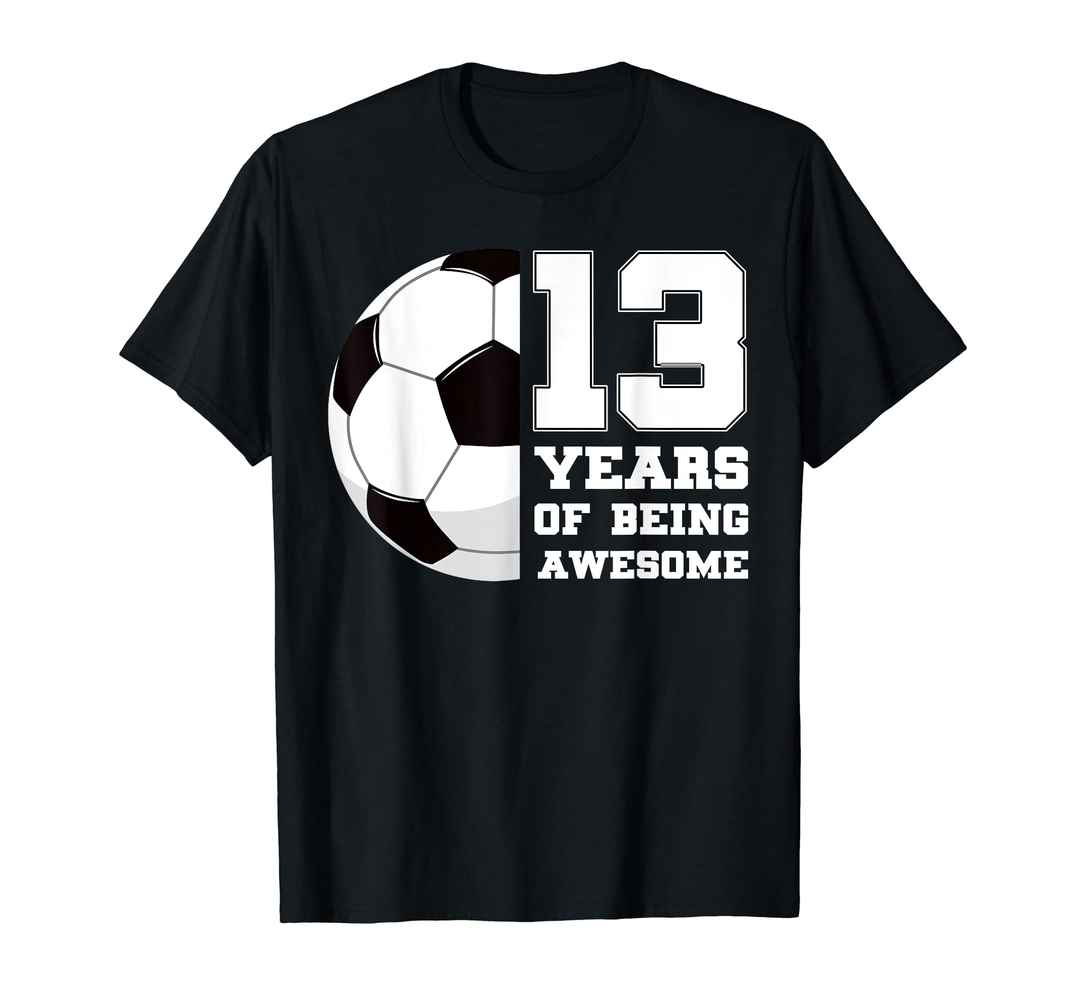 13 Years Being Awesome Soccer 13Th Bday T-Shirt - Minimalist Print Unisex - T-Shirt, Sweatshirt, Hoodie