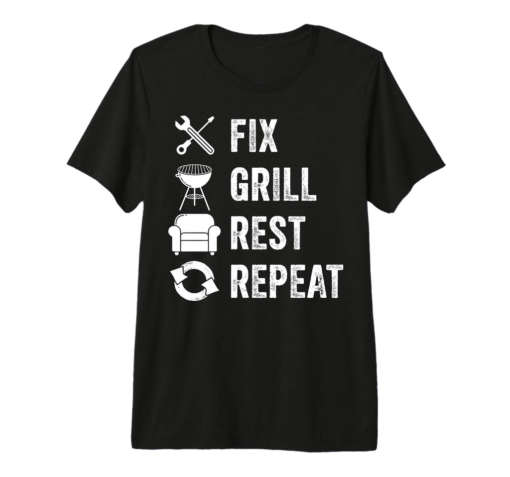 Fix Grill Rest Repeat Handyman Bbq Dad T-Shirt - Unique Graphic Men Women - T-Shirt, Sweatshirt, Hoodie