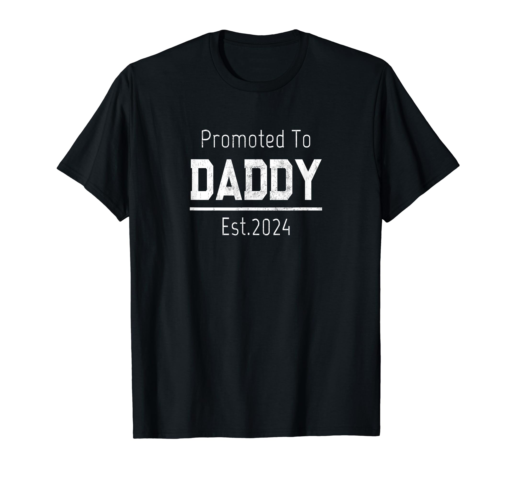 1St Time Dad Promoted To Daddy T-Shirt - Casual Everyday Wear Men Women - T-Shirt, Sweatshirt, Hoodie