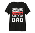 My Favorite Lawyer Calls Me Dad Tri Blend T-Shirt - Unique Graphic Unisex - T-Shirt, Sweatshirt, Hoodie