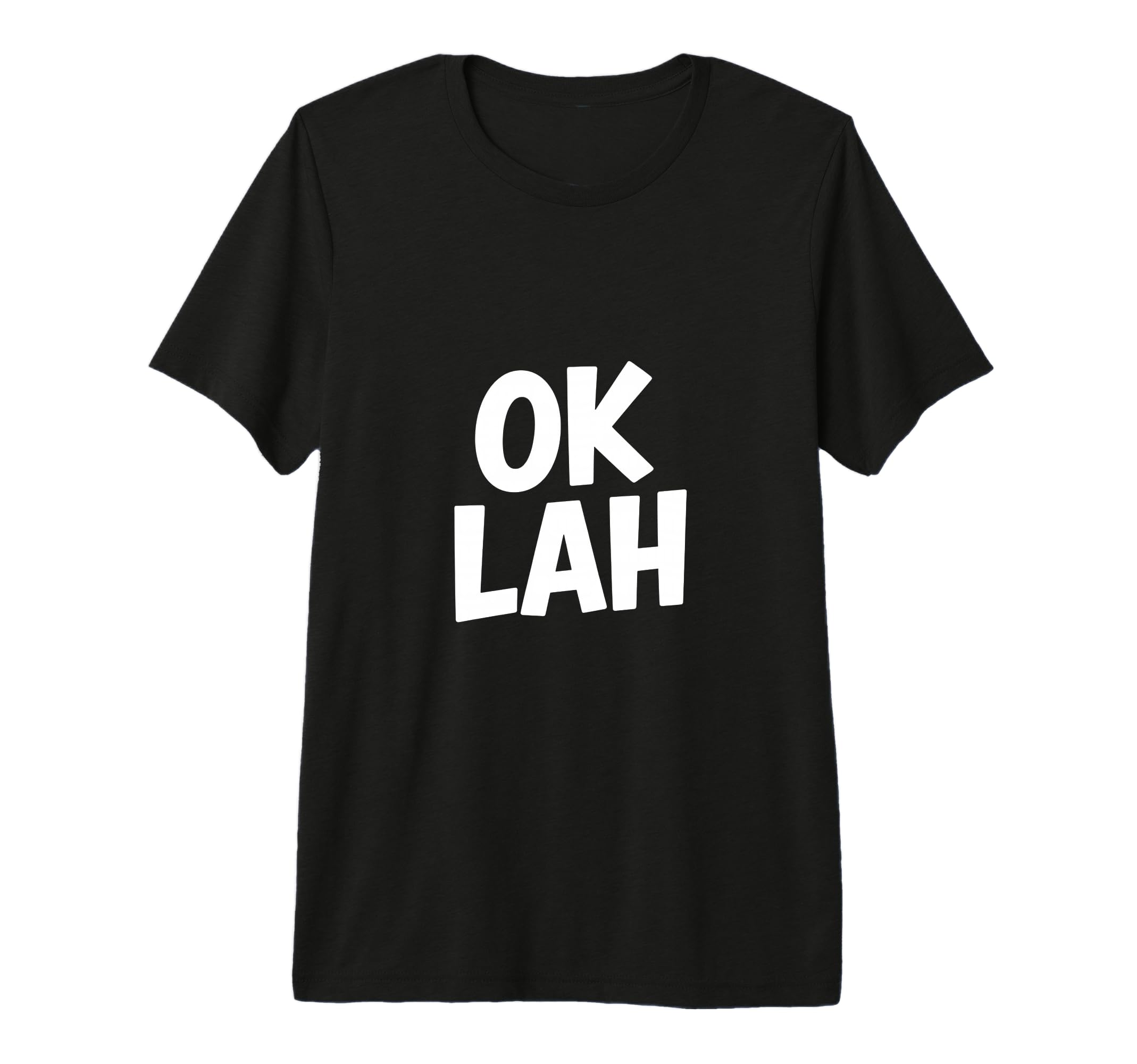 Ok Lah Funny Dad Gag Tri Blend T-Shirt - Unique Graphic Men Women - T-Shirt, Sweatshirt, Hoodie