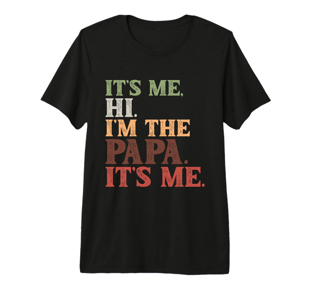 Mens Im Papa Its Me Gifts Fathers Day T-Shirt - Unique Graphic Men Women - T-Shirt, Sweatshirt, Hoodie