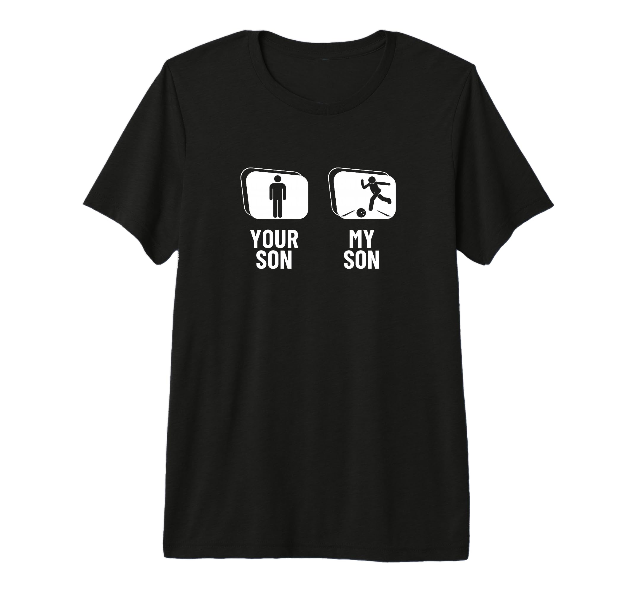 Bowler Your Son My Son Dad Mom Funny T-Shirt - Casual Everyday Wear Unisex - T-Shirt, Sweatshirt, Hoodie