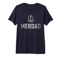 Funny Merdad Father Mermaid Dad T-Shirt - Novelty Apparel Men Women - T-Shirt, Sweatshirt, Hoodie