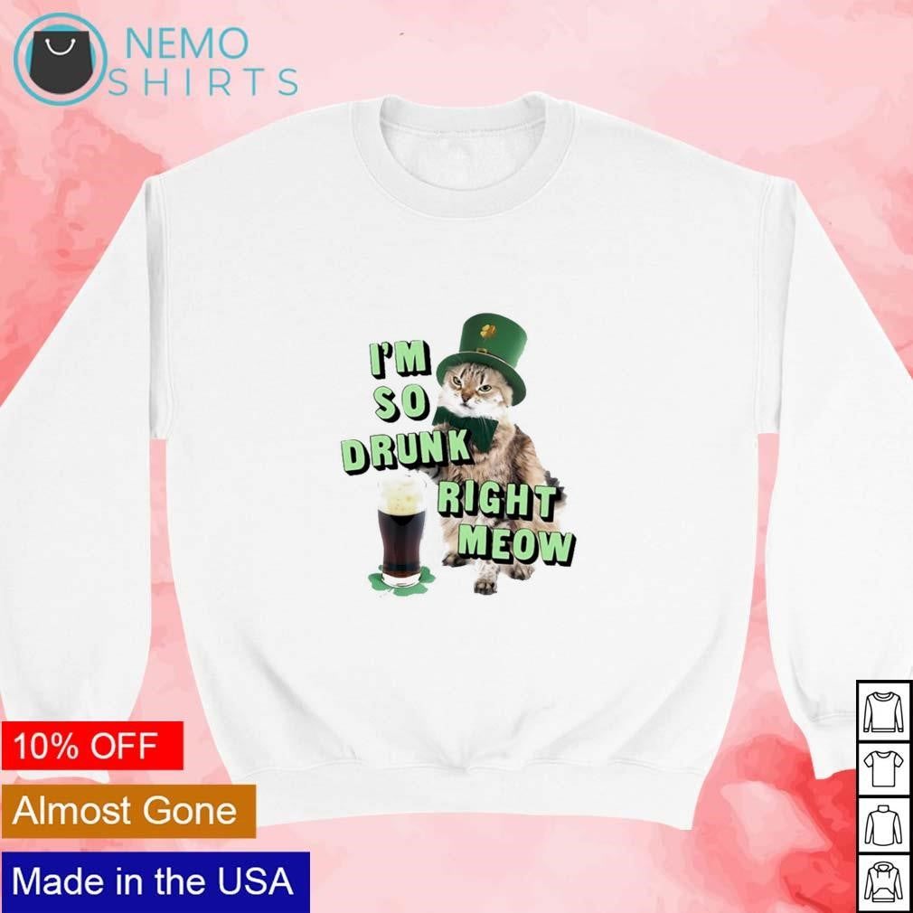 I'm so drunk right meow - Adult & Kids T-Shirts, Sweatshirts & Hoodies apparel design preview 3