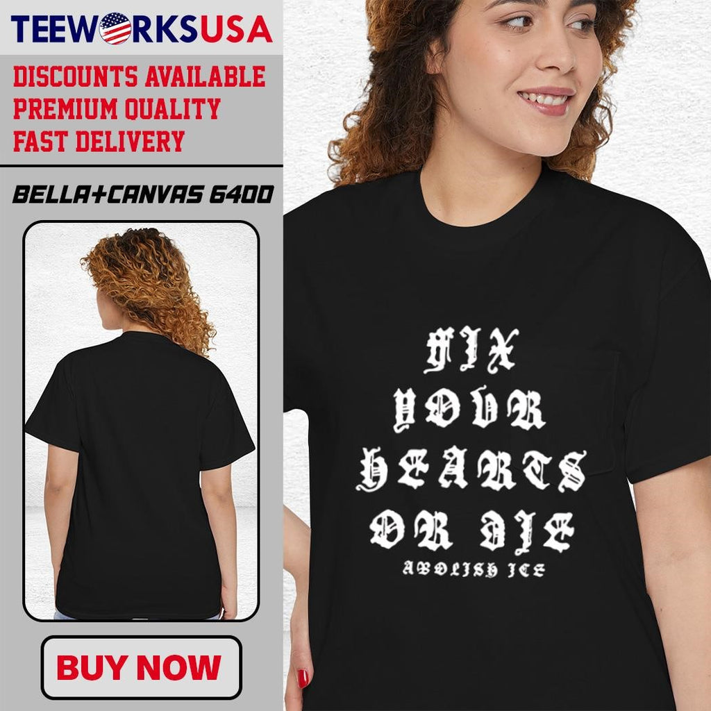 Fix your hearts or die abolish ice - Adult & Kids T-Shirts, Sweatshirts & Hoodies apparel design preview 4