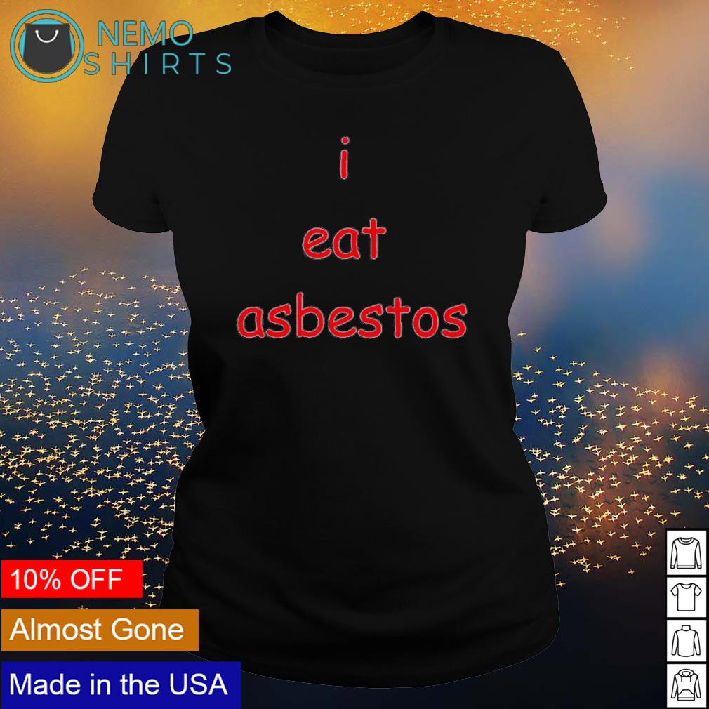I eat asbestos - Adult & Kids T-Shirts, Sweatshirts & Hoodies apparel design preview 3
