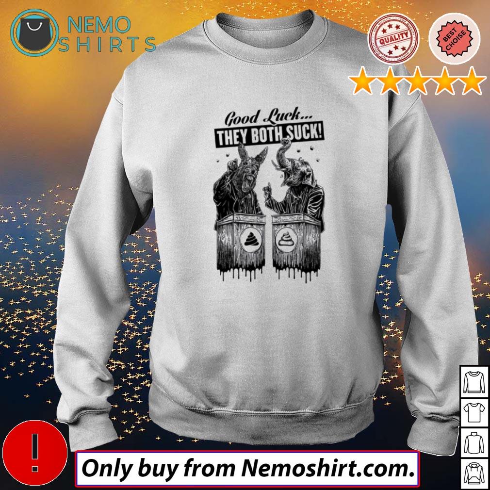 Good luck they both suck - Adult & Kids T-Shirts, Sweatshirts & Hoodies apparel design preview 4