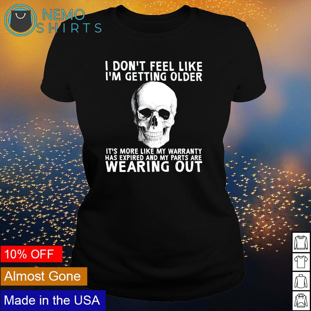 Skull I don't feel like I'm getting older it's more - Adult & Kids T-Shirts, Sweatshirts & Hoodies apparel design preview 3
