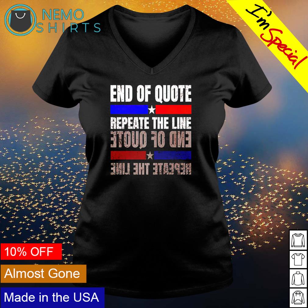 End of quote repeate the line - Adult & Kids T-Shirts, Sweatshirts & Hoodies apparel design preview 5
