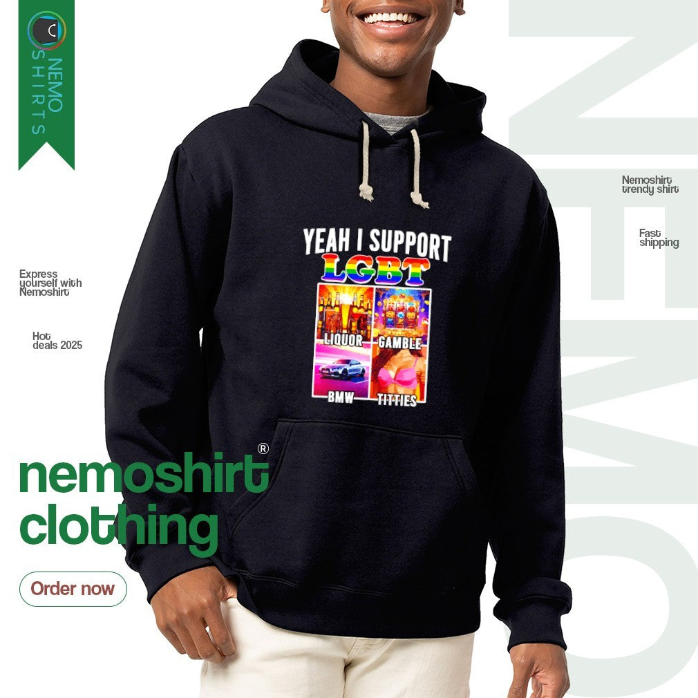 Yeah I support LGBT liquor gambling BMW titties - Adult & Kids T-Shirts, Sweatshirts & Hoodies apparel design preview 2