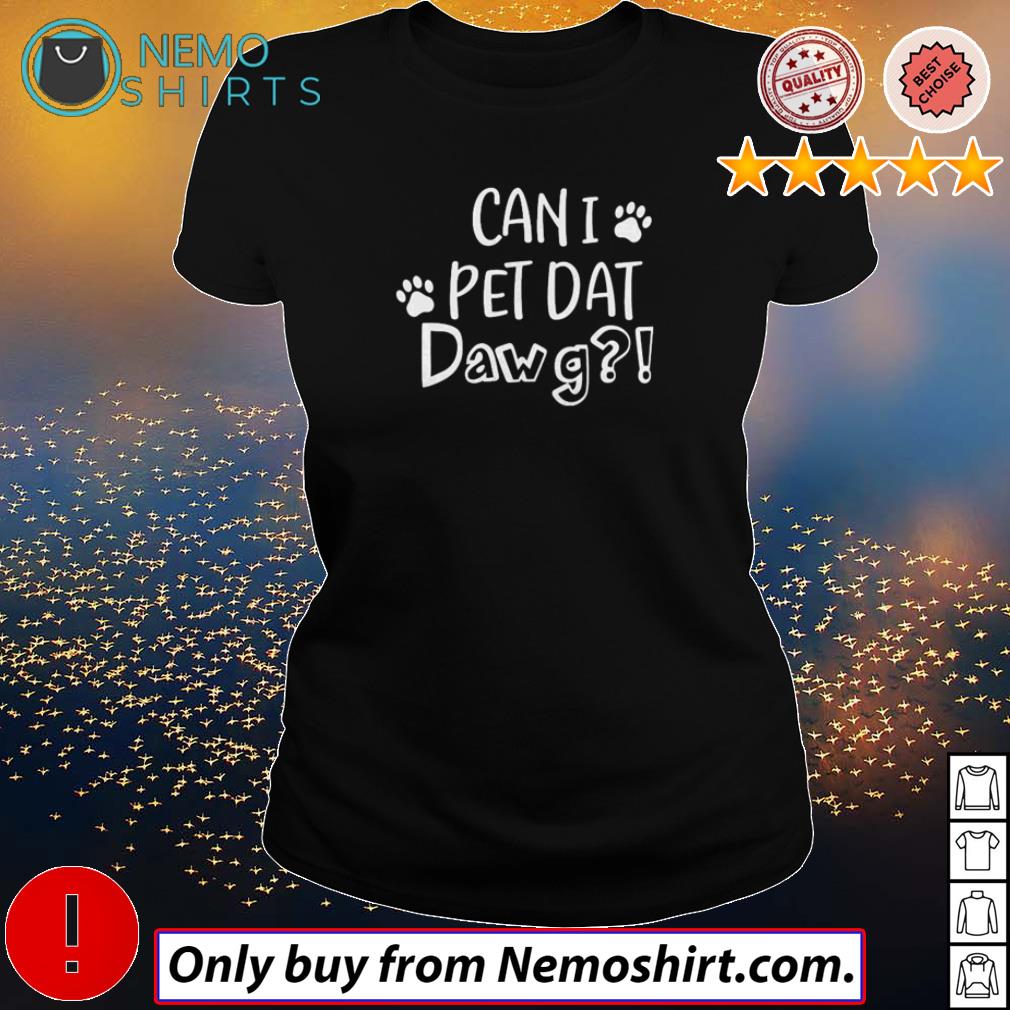 Dog Can I pet dat dawg - Adult & Kids T-Shirts, Sweatshirts & Hoodies apparel design preview 3