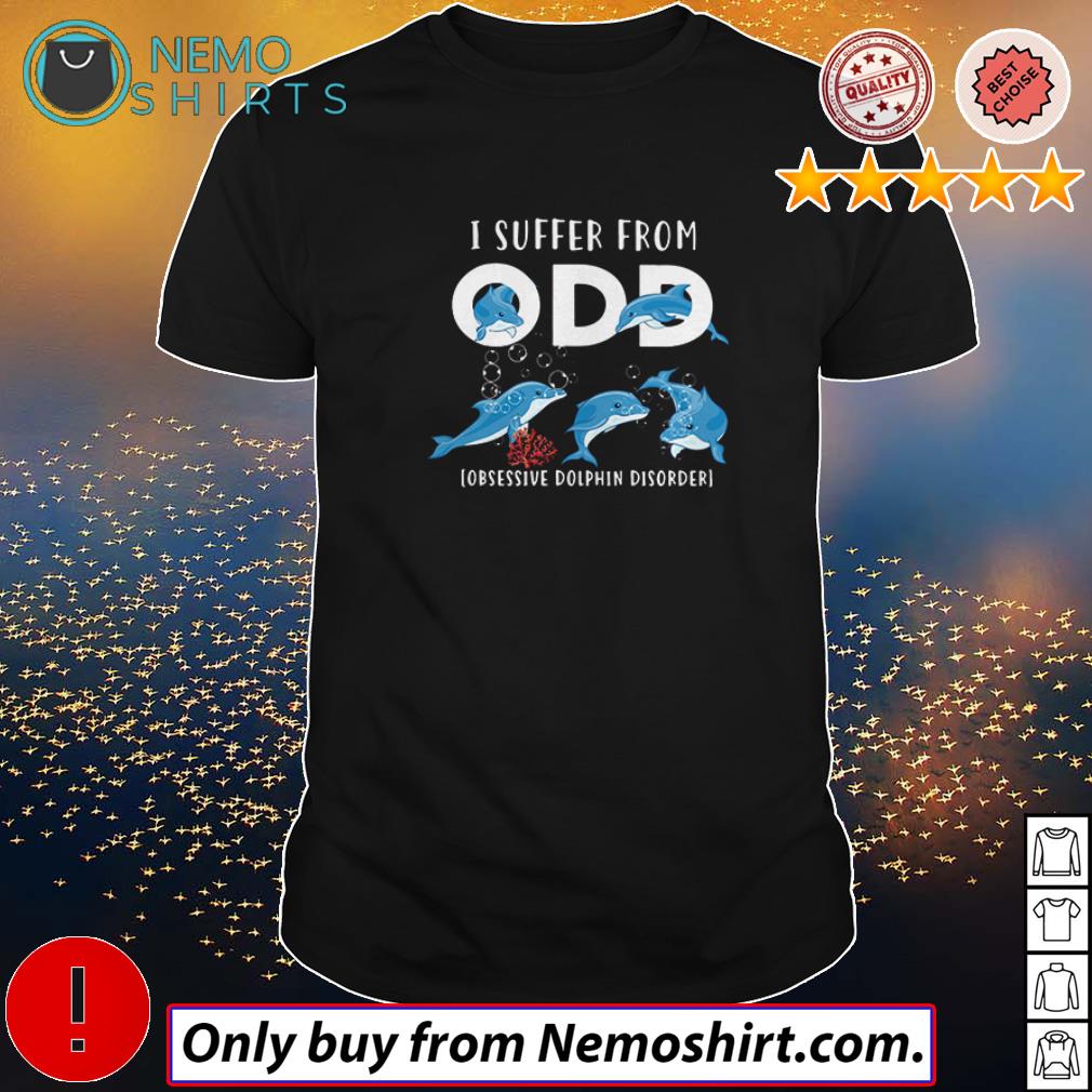 I suffer from obsessive Dolphin disorder ODD - Adult & Kids T-Shirts, Sweatshirts & Hoodies apparel design preview 1