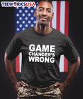 Game changer's wrong - Adult & Kids T-Shirts, Sweatshirts & Hoodies apparel design preview 1
