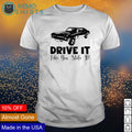 Car drive it like you stole - Adult & Kids T-Shirts, Sweatshirts & Hoodies product image 1