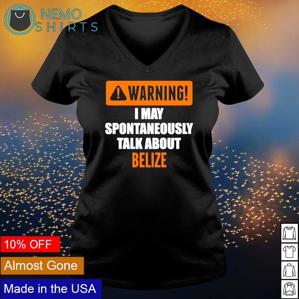 Warning I may spontaneously talk about belize - Adult & Kids T-Shirts, Sweatshirts & Hoodies apparel design preview 5
