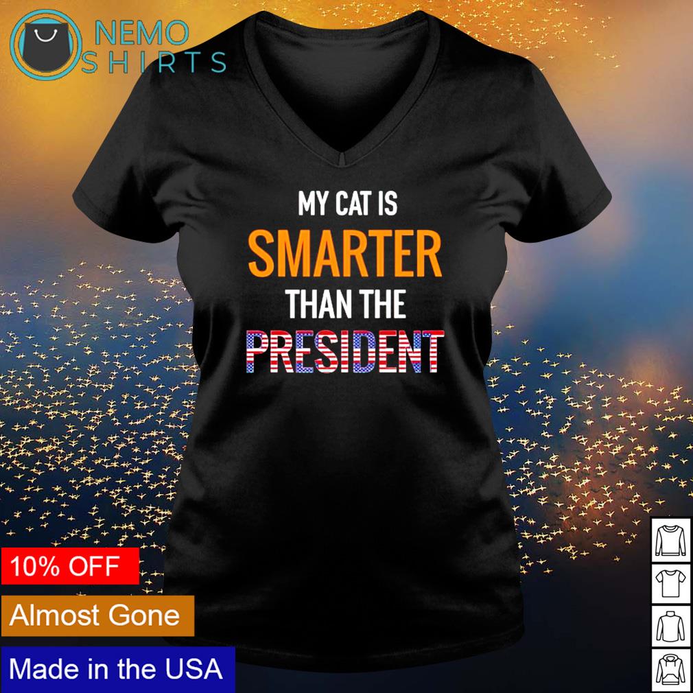 My cat is smarter than the president - Adult & Kids T-Shirts, Sweatshirts & Hoodies apparel design preview 5