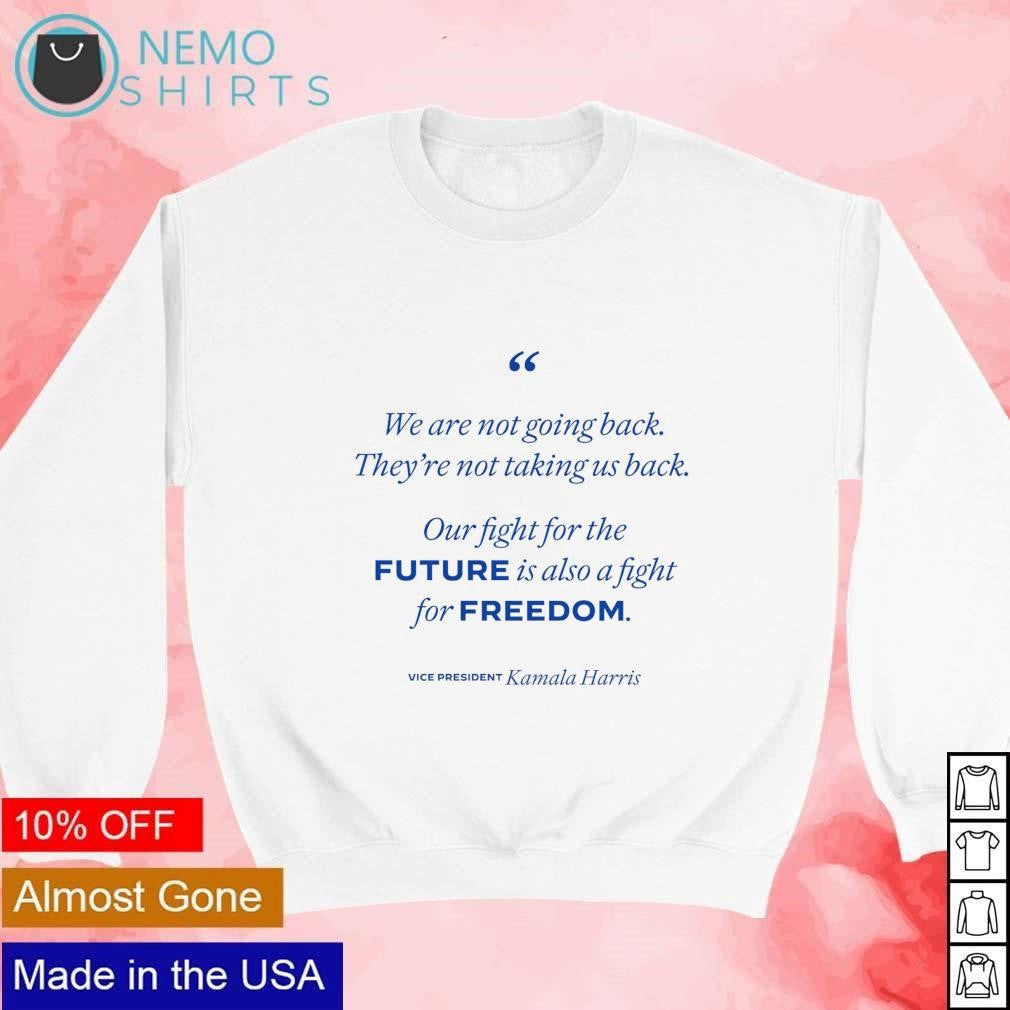 Vice president Kamala Harris we are not going back - Adult & Kids T-Shirts, Sweatshirts & Hoodies apparel design preview 4