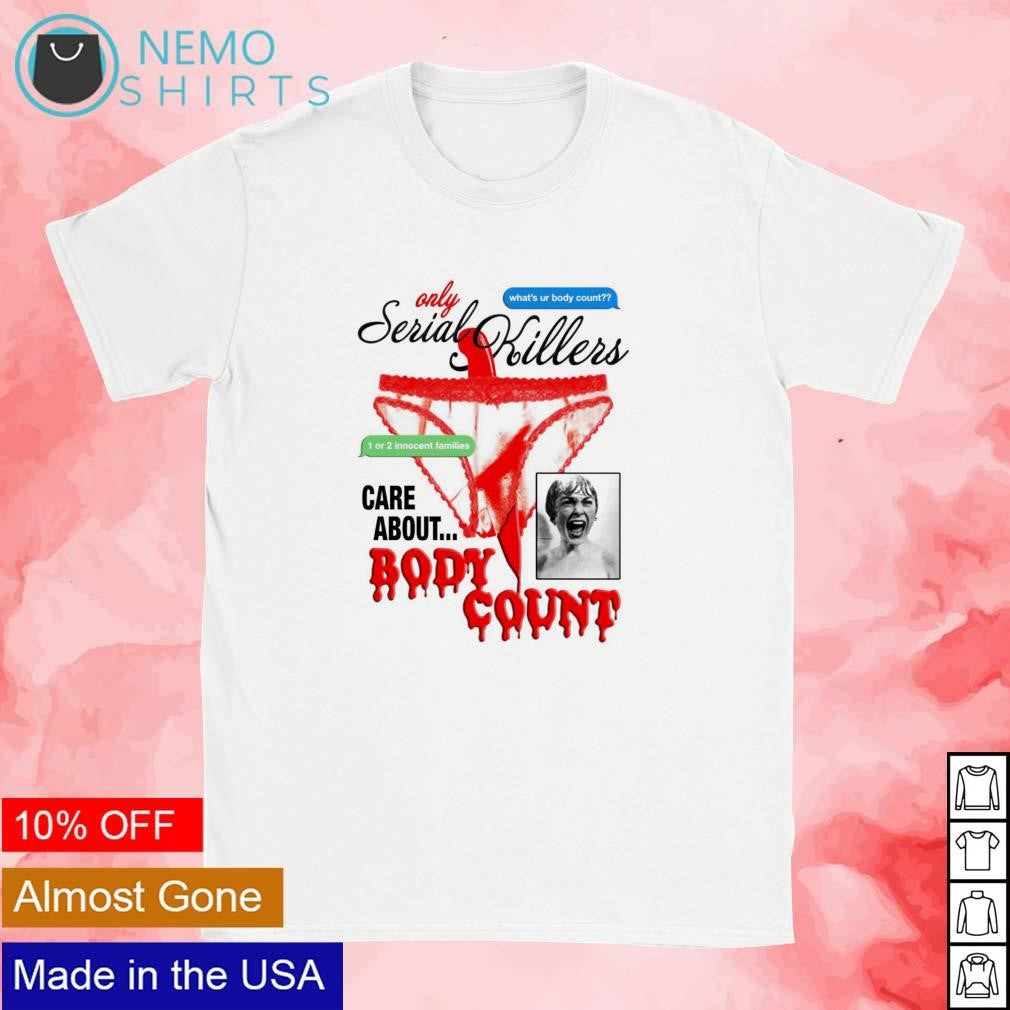 Only serial killers care about body count - Adult & Kids T-Shirts, Sweatshirts & Hoodies apparel design preview 1