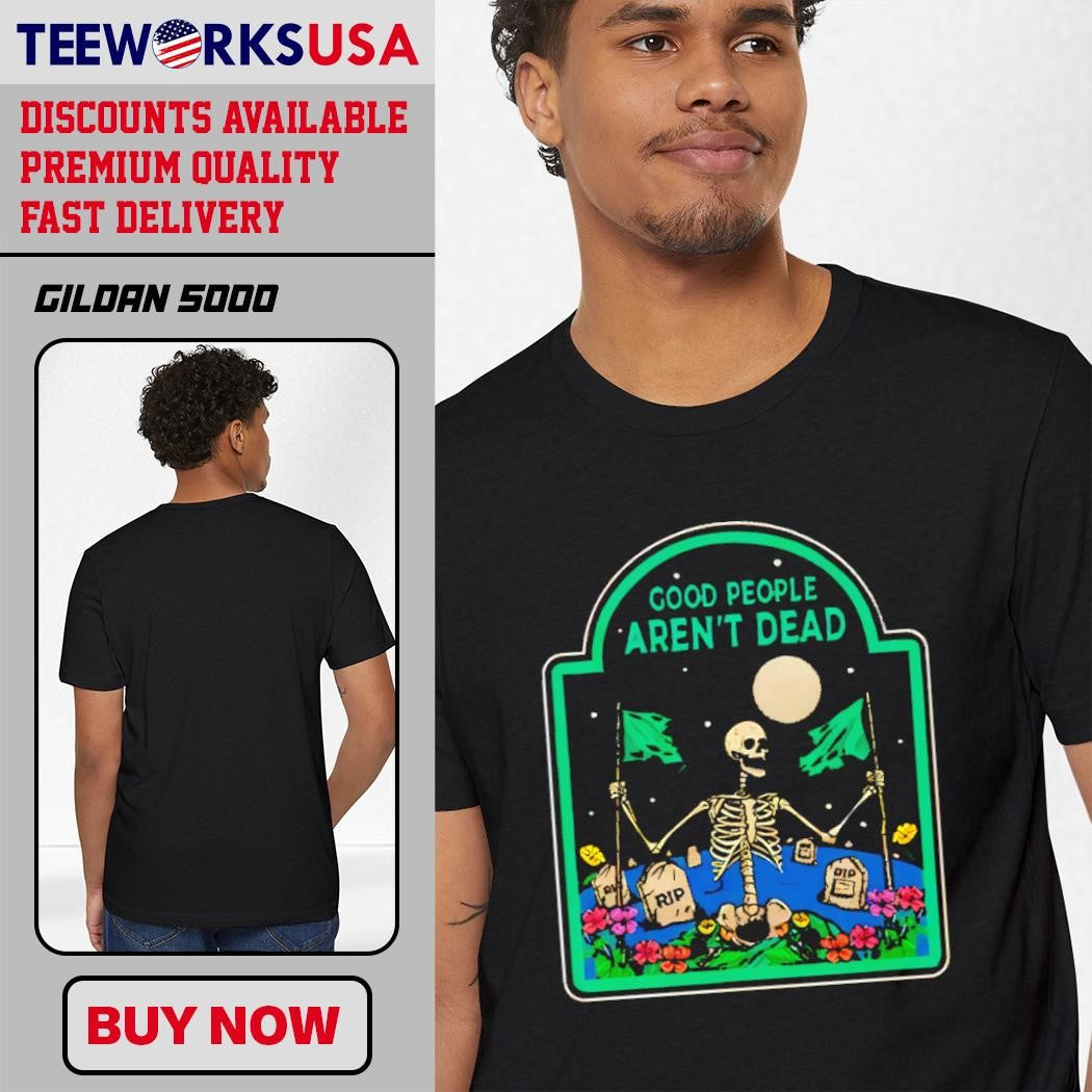 Good People Aren't Dead RIP - Adult & Kids T-Shirts, Sweatshirts & Hoodies apparel design preview 1